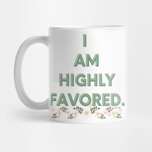 I am highly favored. Mug